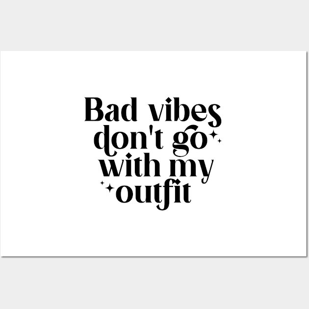 Bad vibes don't go with my outfit Wall Art by lilacleopardco